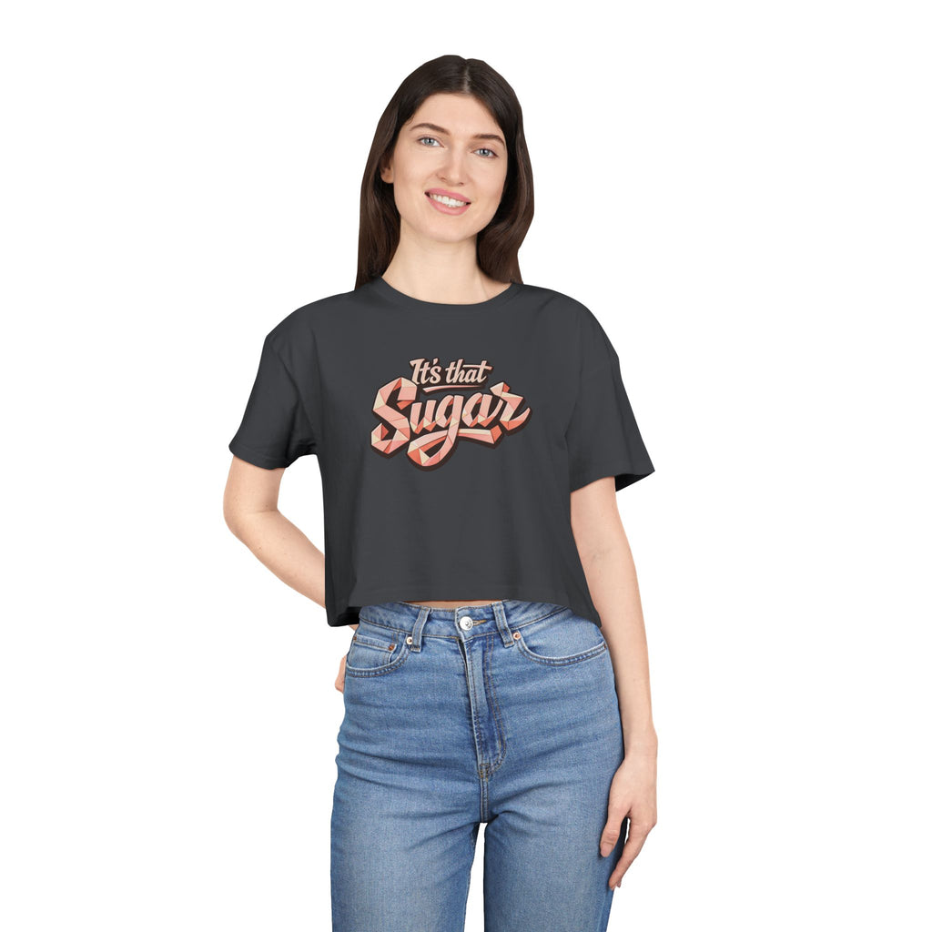 "It's That Sugar" Women's Crop Tee - Retro Script Graphic Crop Top