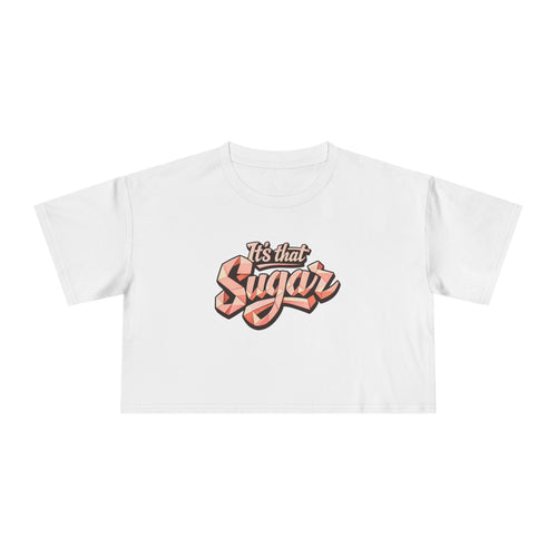"It's That Sugar" Women's Crop Tee - Retro Script Graphic Crop Top